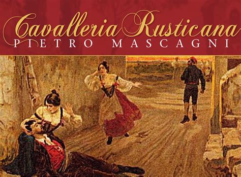 “Cavalleria Rusticana” Een Meisterwerk van Verwoestende Liefde en Overweldigende Passie