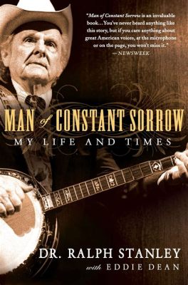 “Man of Constant Sorrow” een meeslepende ballade met een melancholische toon die de ziel raakt